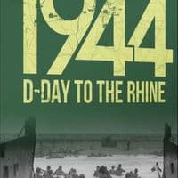 1944: D-Day to the Rhine