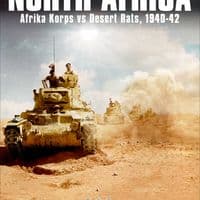 North Africa: Afrika Korps vs Desert Rats, 1940-42