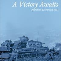 A Victory Awaits: Operation Barbarossa 1941