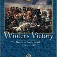 Winter's Victory: The Battle of Preussisch-Eylau, 7-8 February 1807